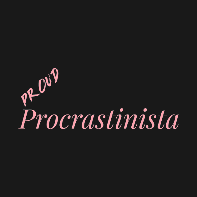 Proud Procrastinista by Grey Viking Merch