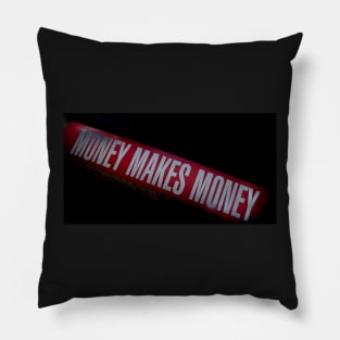 Money makes money, a truism often stated. Pillow