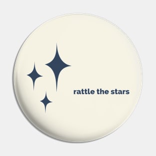 Rattle the stars Pin