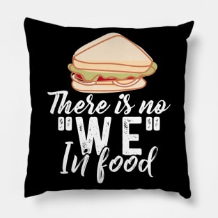 There is no WE in Food Pillow