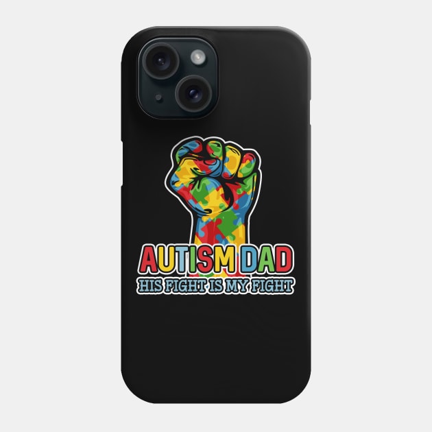 Autism Dad His Fight Is My Fight Puzzle Fist Phone Case by RadStar