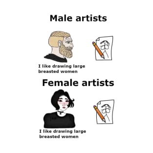 man artists vs women artists T-Shirt