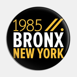 Bronx NY Birth Year Collection - Represent Your Roots 1985 in Style Pin