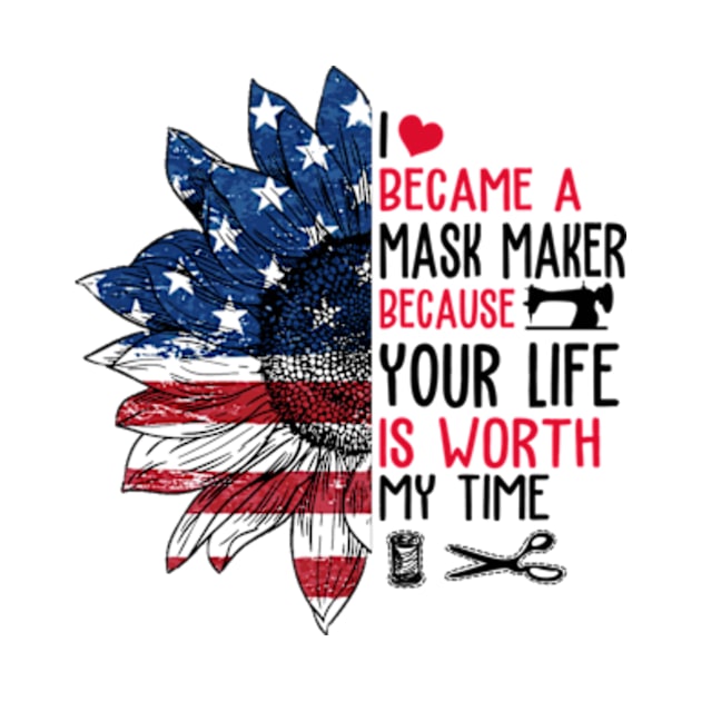 Sunflower American Flag I Became a Mask Maker Because Your Life is Worth My Time by Hanh05