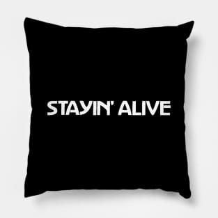 Stayin' Alive Pillow