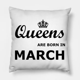 Queens are born in March Pillow