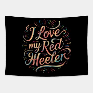 I love My Red  Heeler Tapestry