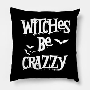 Witches Be Crazy Funny Halloween Pillow