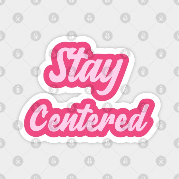 Stay Centered Magnet by Relaxing Positive Vibe