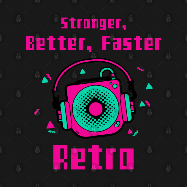 Disover Stronger, Better, Faster, Retro - Stronger Better Faster Retro - T-Shirt