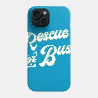 Rescue Or Bust Phone Case