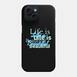 Life Is beautiful Phone Case