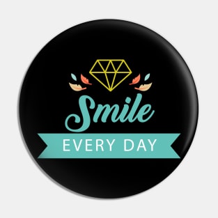 Smile Every Day Design Art Typography Pin