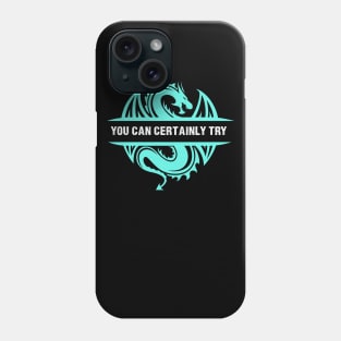 You Can Certainly Try - Cyan/Light Blue Dragon Phone Case