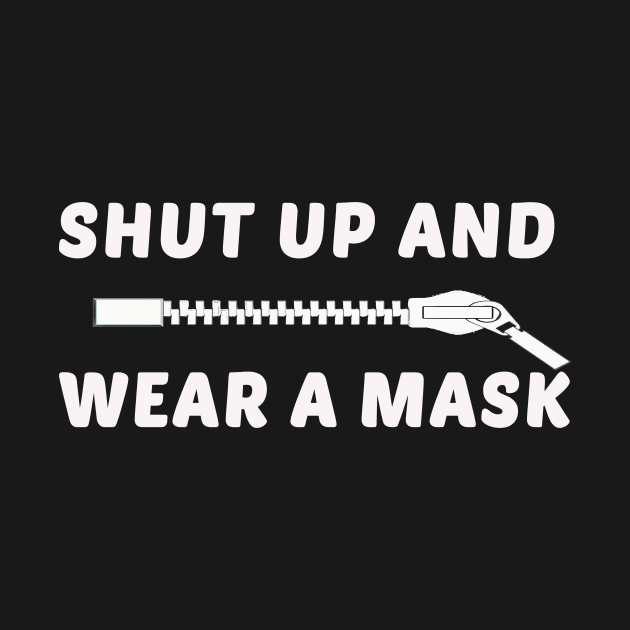 Shut up And Wear A Mask by sassySarcastic