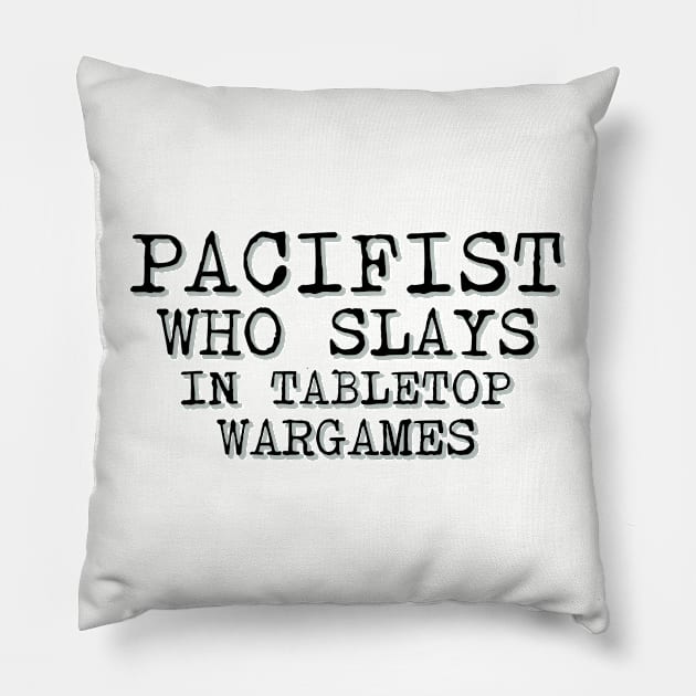 Pacifist Who Slays In Tabletop Wargames Pillow by Worldengine