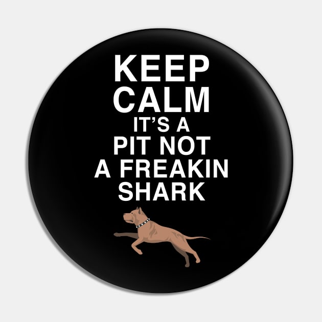 Keep calm its a pit not a freakin shark Pin by beaching