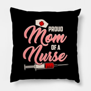 Proud mom of a nurse Pillow