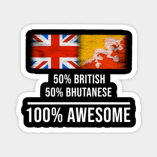 50% British 50% Bhutanese 100% Awesome - Gift for Bhutanese Heritage From Bhutan Magnet