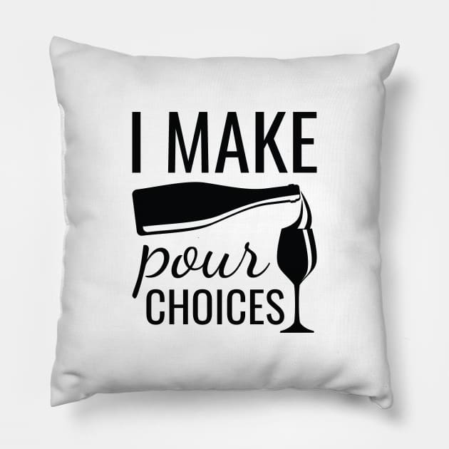 I Make Pour Choices Pillow by LuckyFoxDesigns