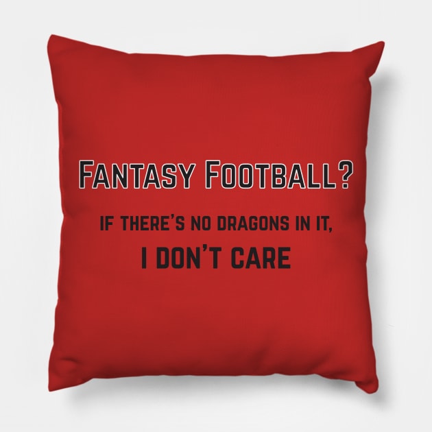 Funny Fantasy Football Don't Care Fantasy Geek Pillow by lucidghost