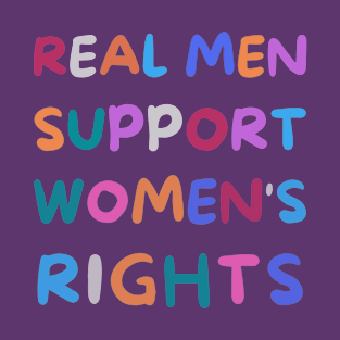 Real Men Support Womens Rights T-Shirt