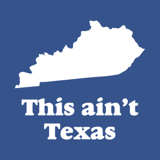 This Ain't Texas T-Shirt