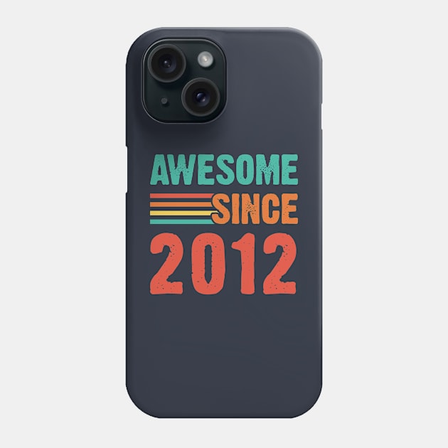 Vintage Awesome Since 2012 Phone Case by Emma