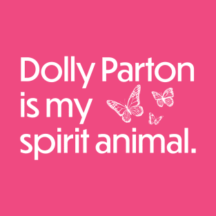 Dolly Parton is my spirit animal - White T-Shirt