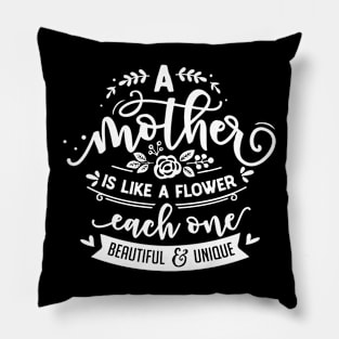 A mother Is like a flower, Mother's day gift for mommy Pillow