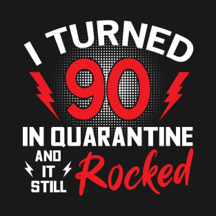 I Turned 90 In Quarantine T-Shirt