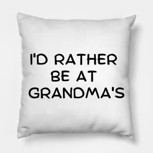 I'd Rather Be At Grandma's Pillow