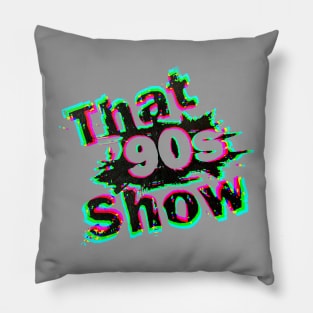 That 90's Show Pillow