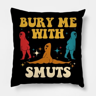 Bury Me With My Smuts Boo Pillow