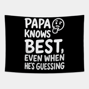 Papa knows best even when he’s guessing Tapestry
