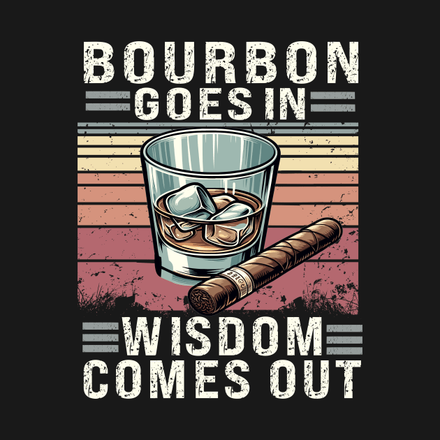 Bourbon Goes In Wisdom Comes Out, Bourbon Shirt, Bourbon Lover, Bourbon Whiskey, Bourbon Bottle, Bourbon Gift, Bourbon Drinker by AlmaDesigns