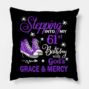 Stepping Into My 61st Birthday With God's Grace & Mercy Bday Pillow