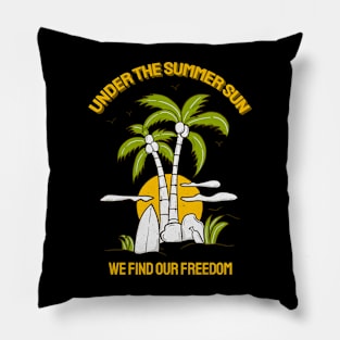 Under the summer sun we find our freedom Pillow