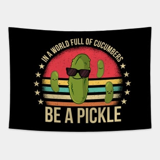 In A World Full Of Cucumbers Be A Pickle Funny Tapestry