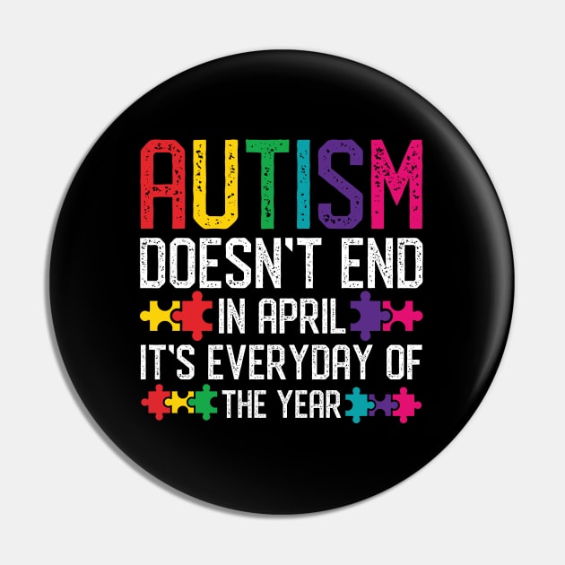 Autism Awareness Doesn't End In April It's Everyday Of The Year Pin by mrsmitful01