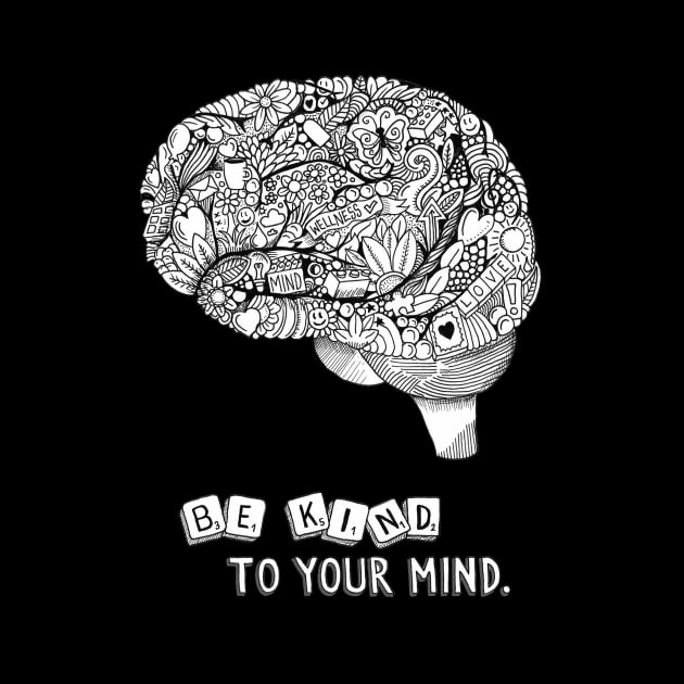 Be Kind to Your Mind Mental Health Awareness T-shirt by Squidoodle