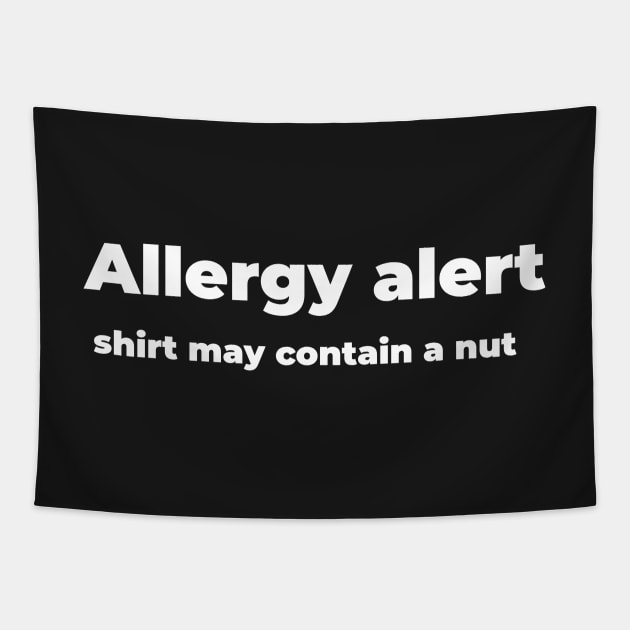 Allergy alert, shirt may contain a nut Tapestry by Mimeographics