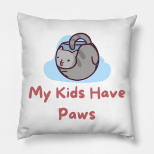 My Kids Have Paws Pillow