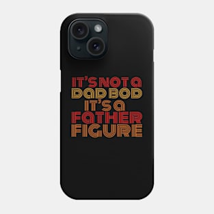 Its-not-a-dad-bod-its-a-father-figure Phone Case