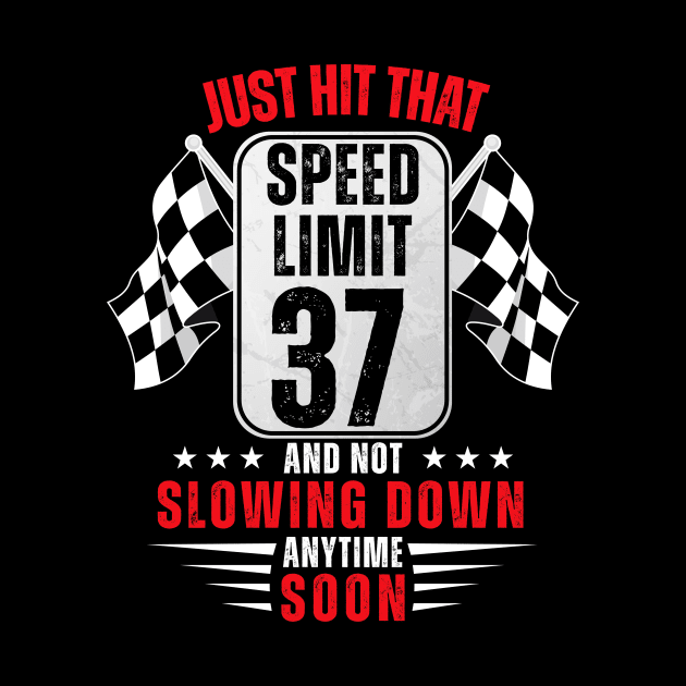 37th Birthday Speed Limit Sign 37 Years Old Funny Racing by HollyDuck