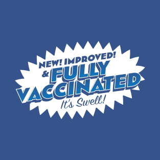 Fully Vaccinated! It's Swell! T-Shirt