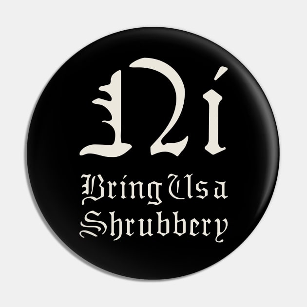 Bring Us a Shrubbery Pin by DesignCat