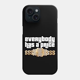 Everybody Has a Price Phone Case