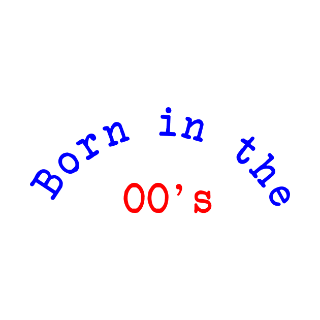 Born in the 00's by Dog & Rooster