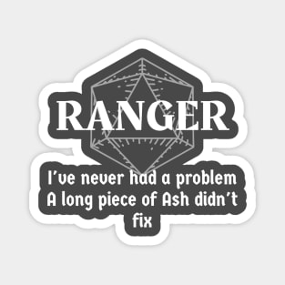 "I've Never Had A Problem A Long Piece Of Ash Didn't Fix" Ranger Class Print Magnet